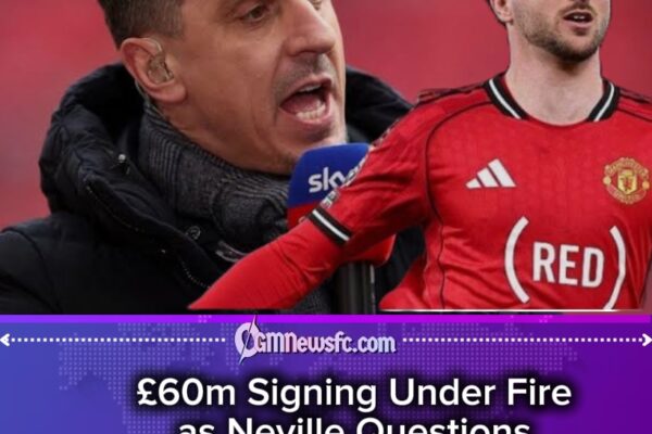 Gary Neville’s Tough Love: Manchester United Urged to ‘Trade’ £60m Signing Despite Liverpool High
