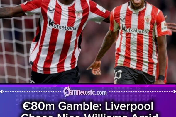 €80m Gamble: Liverpool Chase Nico Williams Amid Barcelona Dream