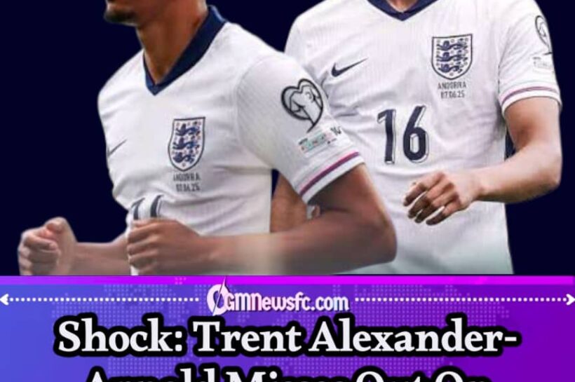 Shock: Trent Alexander-Arnold Discovers World Cup Lists Can Be Crueler Than Defenders