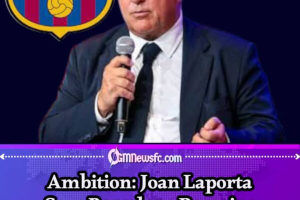 Ambition: Laporta Says Barcelona’s Biggest Signing Might Still Be Every Player’s Dream