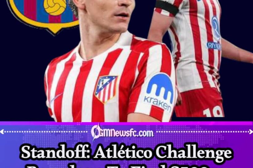 Standoff: Atlético Tell Barcelona To Bring €500m Or Bring Nothing