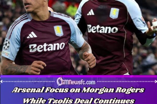 Arsenal Step Up Pursuit of Morgan Rogers as Talks Progress