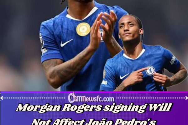 Chelsea's Message to Barcelona: Bring £100 Million, Bring £200 Million… João Pedro Is Not for Sale