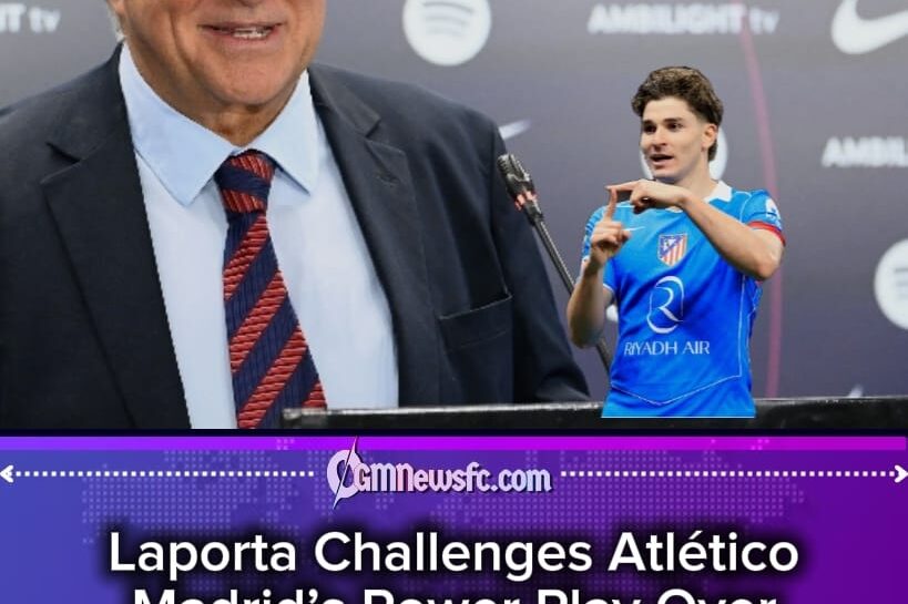 LAPORTA FIRES BACK AS BARCELONA AND ATLÉTICO MADRID TURN JULIÁN ÁLVAREZ TRANSFER INTO FOOTBALL’S LATEST BOARDROOM BLOCKBUSTER