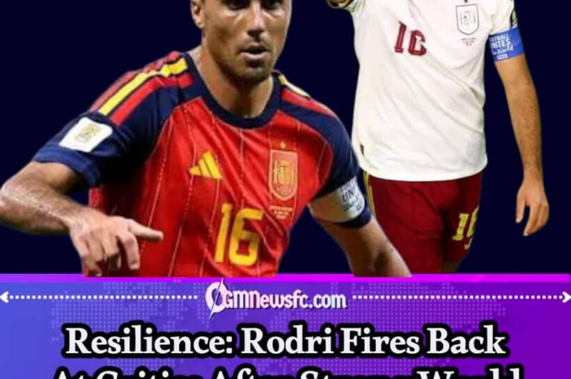 Resilience: Rodri Turns The Doubters Into Spectators While Spain Keeps Moving Forward