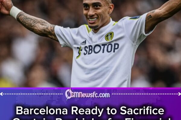 BARCELONA’S SECRET TRANSFER CALCULATOR: CLUB REPORTEDLY READY TO TURN CAPTAIN RAPHINHA INTO A SAUDI GOLDMINE