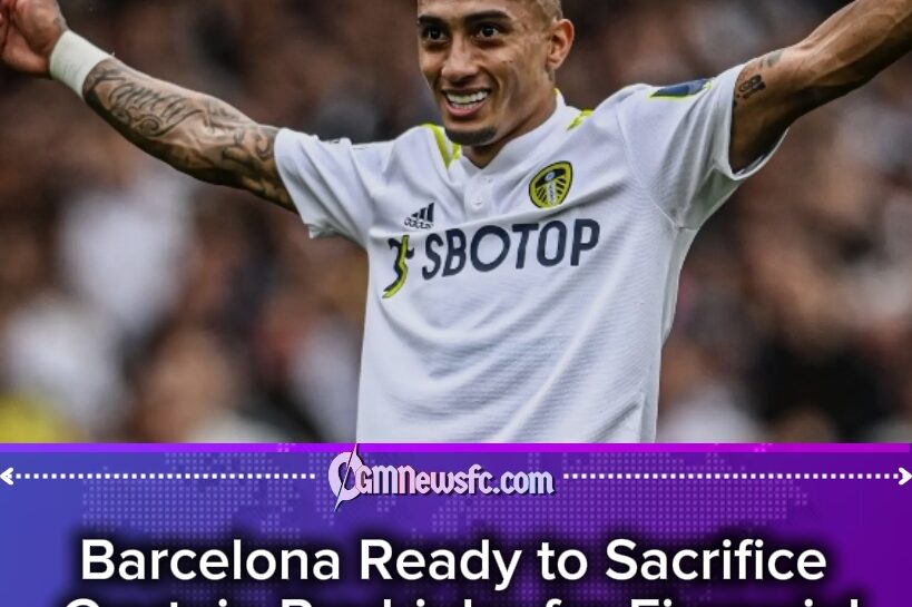 BARCELONA’S SECRET TRANSFER CALCULATOR: CLUB REPORTEDLY READY TO TURN CAPTAIN RAPHINHA INTO A SAUDI GOLDMINE