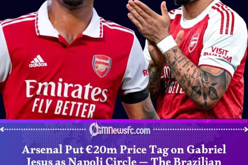 Arsenal Set €20m Price for Gabriel Jesus as Napoli Show Interest