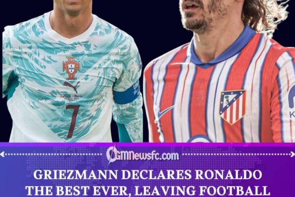 Griezmann Calls Cristiano Ronaldo the Best Player Ever