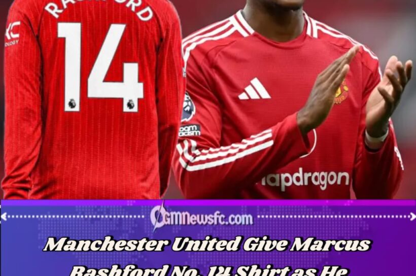 Rashford Gets New No. 14 Shirt as Manchester United Show Trust in Him