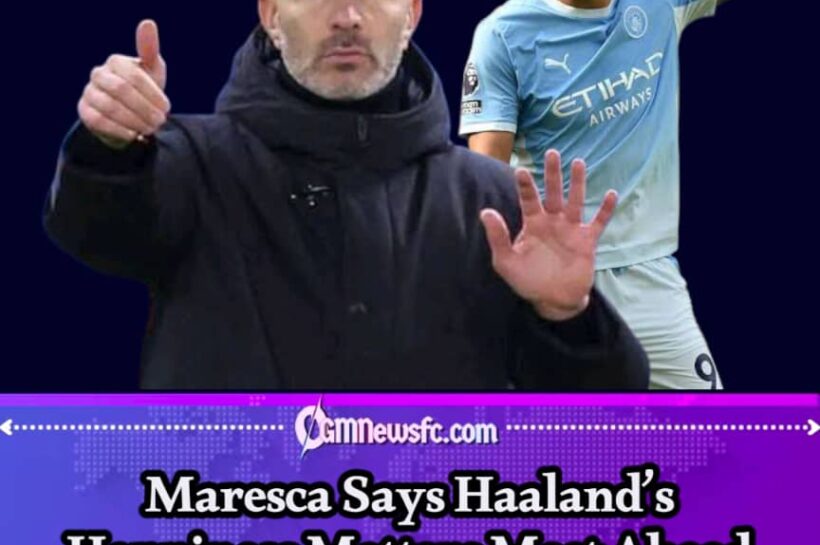 HAPPY ERLING, HAPPY LIFE: MARESCA HAS JUST REWRITTEN FOOTBALL’S GOLDEN RULE