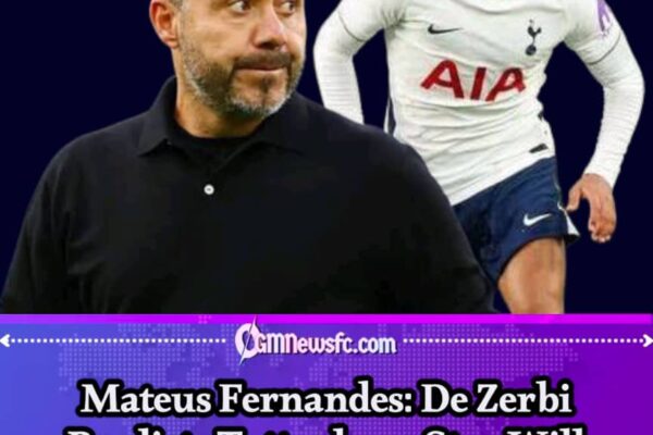 Mateus Fernandes Gets the Bench Today — De Zerbi Says He Could Be One of Tottenham’s Best