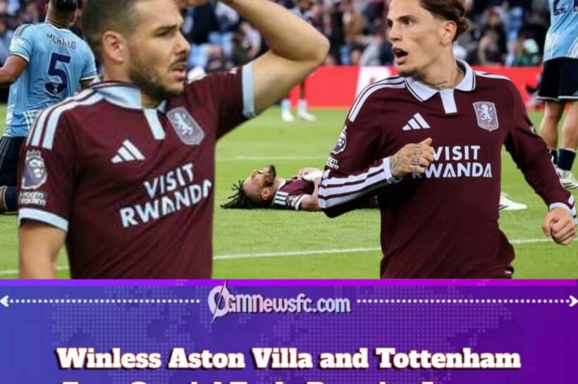 Half a Billion Pounds, One Goal and Three Points: Villa and Spurs Prepare for a Premier League Reality Check