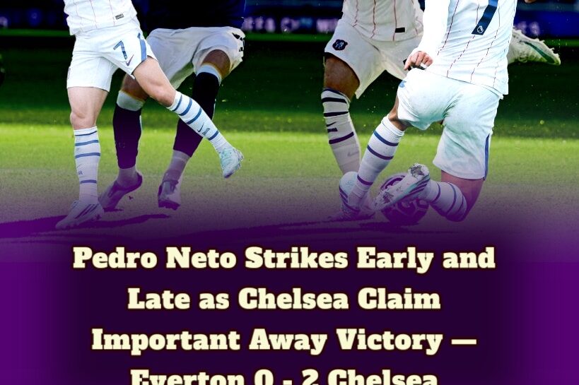 Chelsea Outshoot Everton 18–6, Pedro Neto Delivers the Knockout Punch as Moyes’ Unbeaten Run Ends!